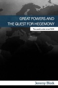 Cover-Bild zum Titel 'Great Powers and the Quest for Hegemony' von 'Jeremy Black'