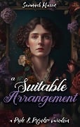 A Suitable Arrangement: A Pride and Prejudice Variation - Savannah Mason