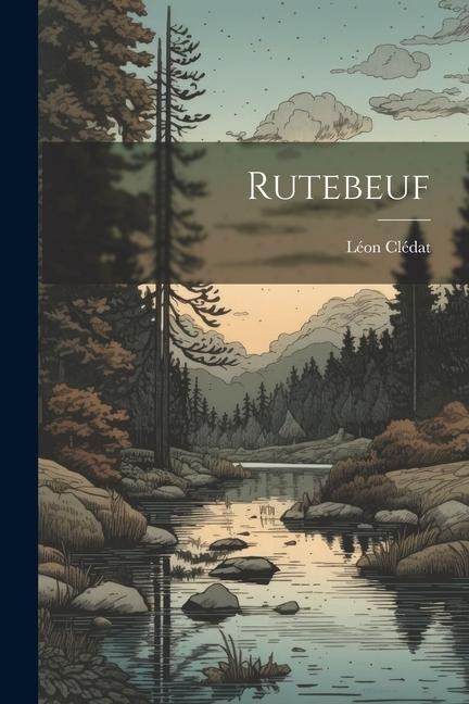Rutebeuf - Léon Clédat