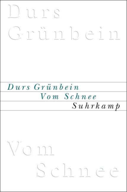 Vom Schnee oder Descartes in Deutschland - Durs Grünbein