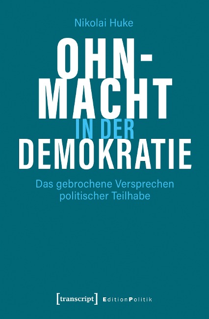 Ohnmacht in der Demokratie - Nikolai Huke