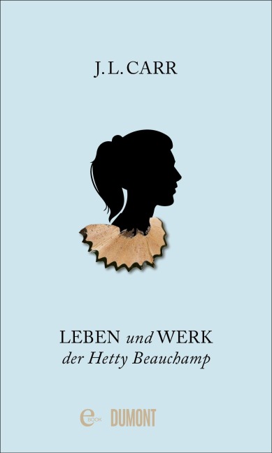 Leben und Werk der Hetty Beauchamp - J. L. Carr