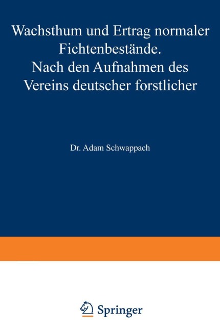 Wachstum und Ertrag normaler Fichtenbestände - Adam Schwappach