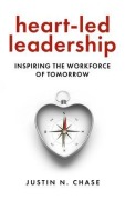 Cover-Bild zum Titel 'Heart-Led Leadership' von 'Justin N Chase'