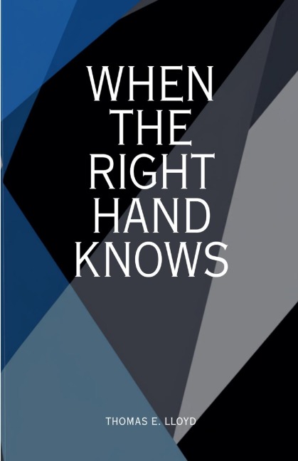 When The Right Hand Knows - Thomas E. Lloyd