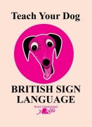 Cover-Bild zum Titel 'Teach Your Dog British Sign Language' von 'Anne Cakebread'