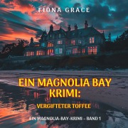 Cover-Bild zum Titel 'Vergifteter Toffee (Ein Magnolia-Bay-Krimi ¿ Band 1)' von 'Fiona Grace'