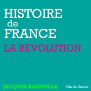 Cover-Bild zum Titel 'Histoire de France : La révolution' von 'Jacques Bainville'