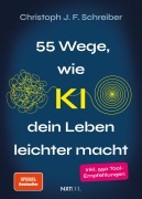 Cover-Bild zum Titel '55 Wege wie KI dein Leben leichter macht' von 'Christoph J. F. Schreiber'