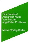 Cover-Bild zum Titel 'Vom Nutzen ungelöster Probleme' von 'Dirk Baecker, Alexander Kluge'