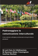 Cover-Bild zum Titel 'Padroneggiare la comunicazione interculturale' von 'Ni Luh Putu Sri Widhiastuty, Ni Nyoman Nidya Trianingrum, Saortua Marbun'