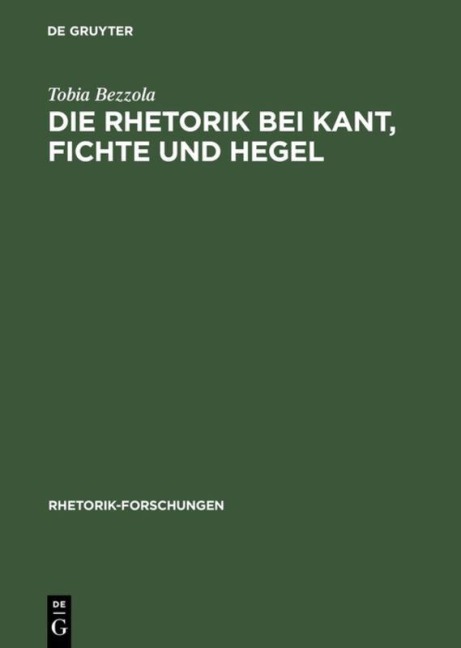 Die Rhetorik bei Kant, Fichte und Hegel - Tobia Bezzola