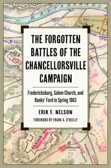 The Forgotten Battles of the Chancellorsville Campaign - Erik F Nelson