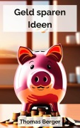 Cover-Bild zum Titel 'Geld sparen Ideen' von 'Thomas Berger'