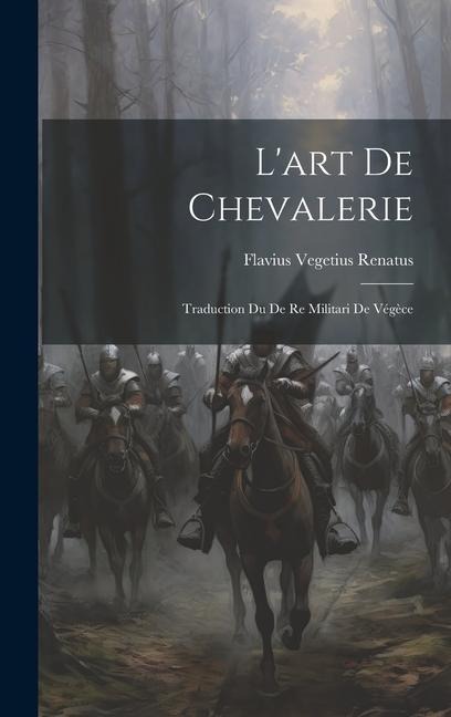 L'art De Chevalerie - Flavius Vegetius Renatus