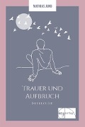 Trauer und Aufbruch - Mathias Jung