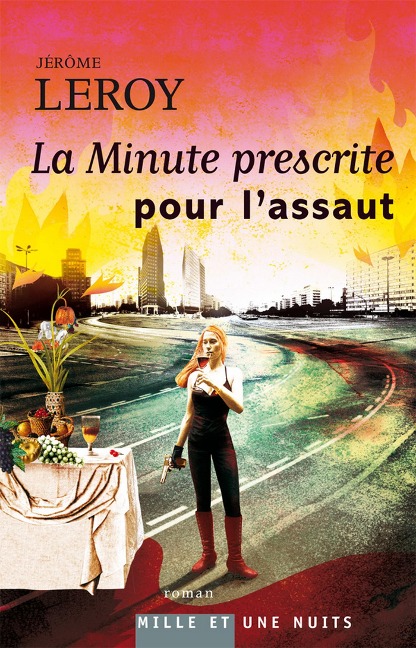 La Minute prescrite pour l'assaut - Jérôme Leroy