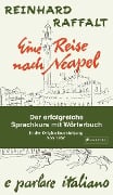 Eine Reise nach Neapel - Der erfolgreiche Sprachkurs mit Wörterbuch italienisch/deutsch - Reinhard Raffalt