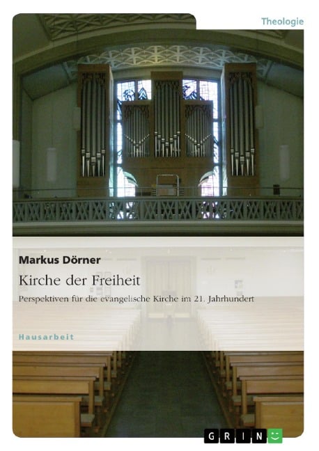 Kirche der Freiheit. Perspektiven für die evangelische Kirche im 21. Jahrhundert - Markus Dörner