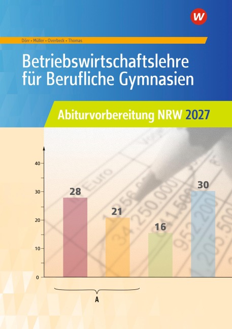 Betriebswirtschaftslehre für Berufliche Gymnasien. Abiturvorbereitung NRW 2027 Arbeitsheft - Helmut Müller, Dirk Overbeck, Dirk Thomas, Jochen Dörr