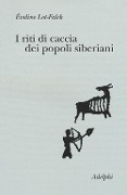 I riti di caccia dei popoli siberiani - Éveline Lot-Falck