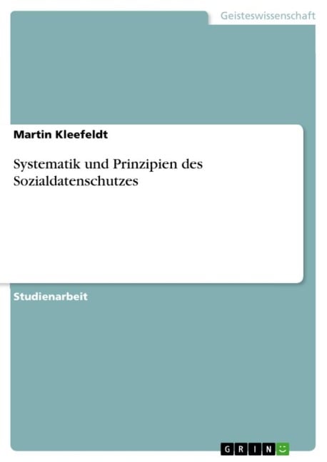 Systematik und Prinzipien des Sozialdatenschutzes - Martin Kleefeldt
