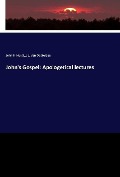 Cover-Bild zum Titel 'John's Gospel: Apologetical lectures' von 'John F. Hurst, J. J. Van Oosterzee'