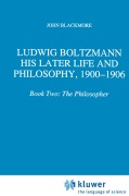 Cover-Bild zum Titel 'Ludwig Boltzmann: His Later Life and Philosophy, 1900-1906' von 'J. T. Blackmore'