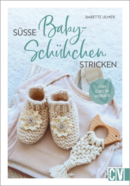 Süße Babyschühchen stricken - Babette Ulmer