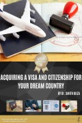 Cover-Bild zum Titel 'Acquiring a Visa and Citizenship for Your Dream Country' von 'Smith Kiiza'