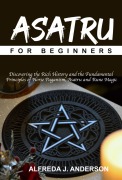 Asatru for Beginners - Alfreda J. Anderson