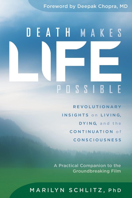 Death Makes Life Possible - Marilyn Schlitz