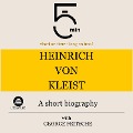 Cover-Bild zum Titel 'Heinrich von Kleist: A short biography' von 'George Fritsche, Minute Biographies, Minutes'