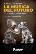 Cover-Bild zum Titel 'La musica del futuro. Lo scenario artificiale' von 'Roberto Manfredi'