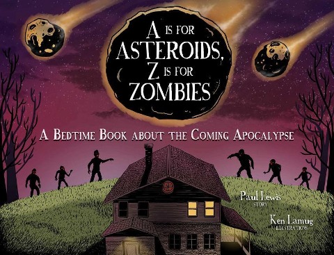 A is for Asteroids, Z Is for Zombies - Paul Lewis, Kenneth Kit Lamug