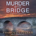 Murder at the Bridge Lib/E - Frances Evesham