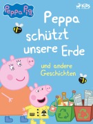 Cover-Bild zum Titel 'Peppa Wutz - Peppa schützt unsere Erde und andere Geschichten' von 'Neville Astley, Mark Baker'