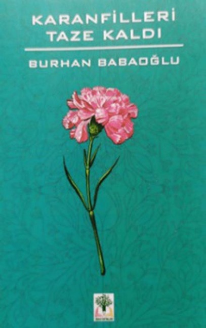 Karanfilleri Taze Kaldi Ciltli - Burhan Babaoglu