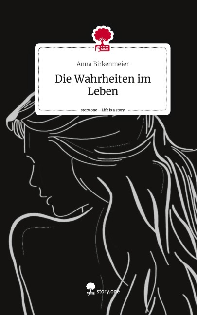 Die Wahrheiten im Leben. Life is a Story - story.one - Anna Birkenmeier