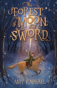 Cover-Bild zum Titel 'The Forest of Moon and Sword' von 'Amy Raphael'