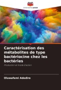 Cover-Bild zum Titel 'Caractérisation des métabolites de type bactériocine chez les bactéries' von 'Oluwafemi Adedire'