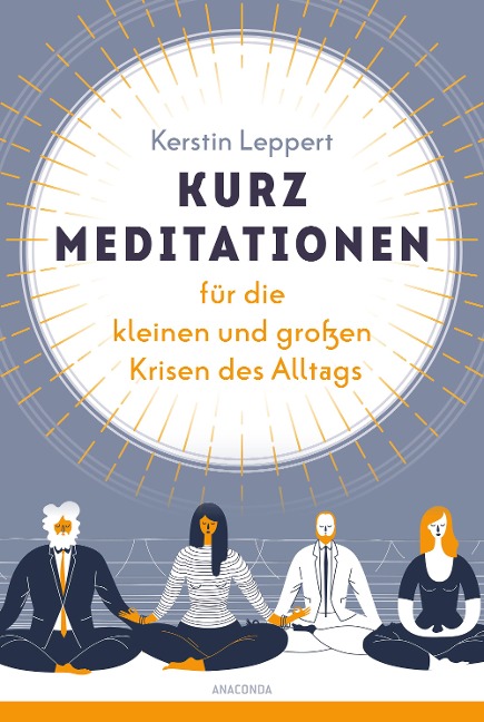 Kurz-Meditationen für die kleinen und großen Krisen des Alltags - Kerstin Leppert
