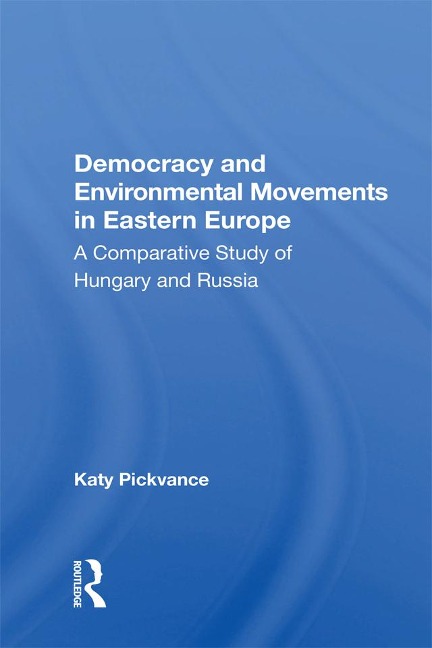 Democracy And Environmental Movements In Eastern Europe - Katy Pickvance