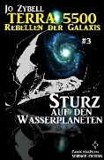 Terra 5500 #3 - Sturz auf den Wasserplaneten - Jo Zybell