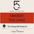 Vincent van Gogh: Kurzbiografie kompakt - Jürgen Fritsche, Minuten, Minuten Biografien