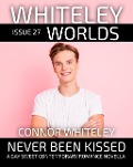 Issue 27: Never Been Kissed A Gay Sweet Contemporary Romance Novella (Whiteley Worlds, #27) - Connor Whiteley