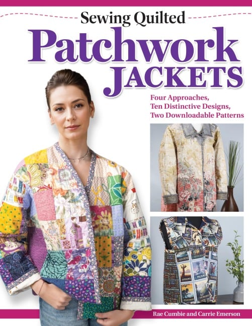 Sewing Quilted Patchwork Jackets - Rae Cumbie, Carrie Emerson