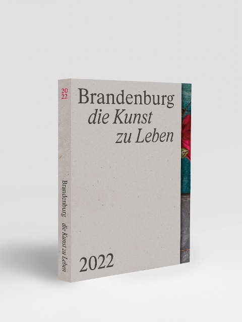 Brandenburg - die Kunst zu Leben - Alexa von Heyden, Karosh Taha, Martin Ahrends, Alisha Gamisch, Marit Persiel