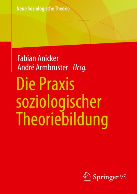 Die Praxis soziologischer Theoriebildung - 