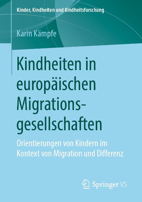 Kindheiten in europäischen Migrationsgesellschaften - Karin Kämpfe